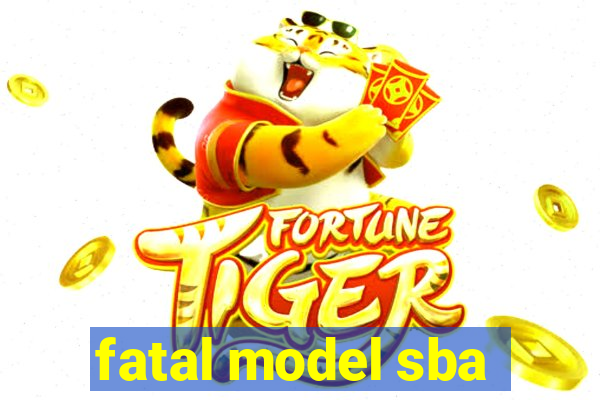 fatal model sba